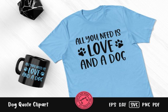 All You Need is Love and a Dog SVG for Crafts and Graphics
