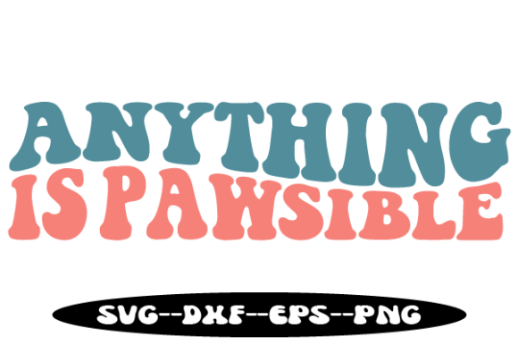 Anything is Pawsible Wavy Svg for Crafts and Graphics