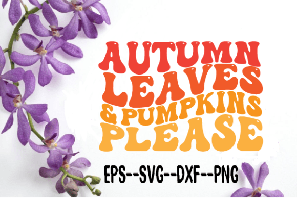 Autumn Leaves Pumpkins Please Wavy Svg for Crafts and Graphics