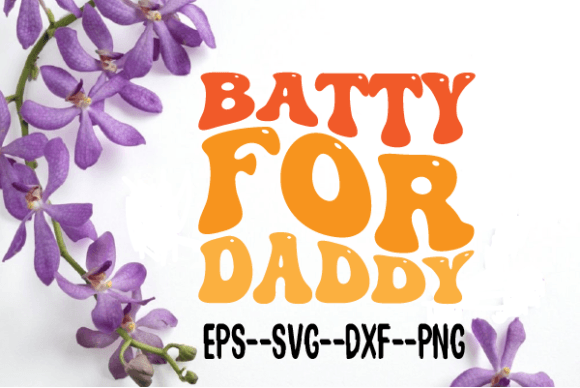 Batty for Daddy Retro Wavy Svg for Crafts and Graphics