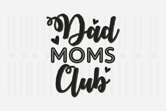 Dad Moms Club Mother’s Day SVG Graphics for Crafts