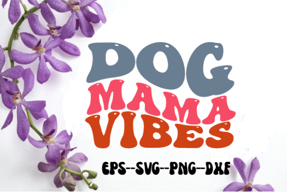 Dog Mama Vibes Retro Wavy Graphic for Crafts