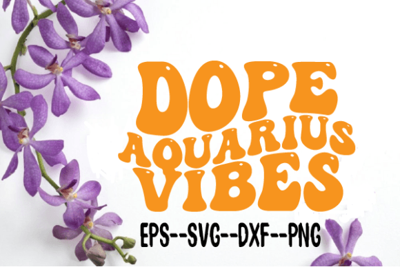 Dope Aquarius Vibes New Wavy Retro Svg for Crafts and Graphics