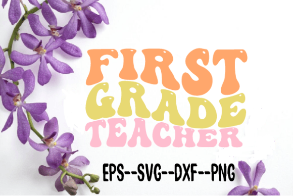 First Grade Teacher Retro Wavy Svg for Crafts and Graphics