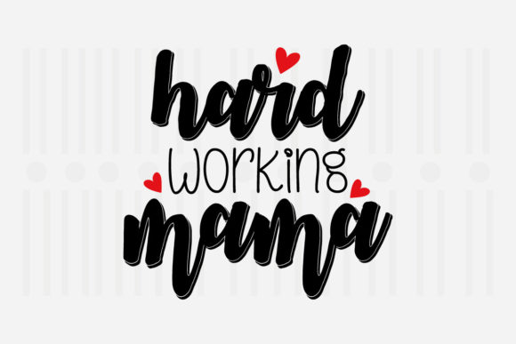 Hard Working Mama SVG for Crafts and Graphics