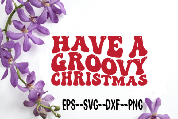 Have a Groovy Christmas Retro Wavy SVG for Crafts and Graphics