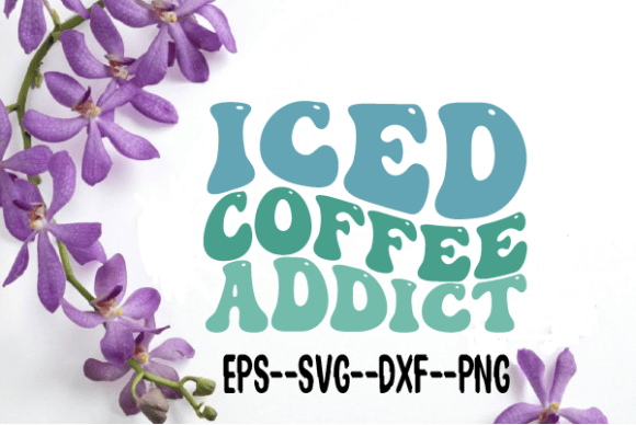 Iced Coffee Addict Wavy Svg Sublimation for Crafts and Graphics