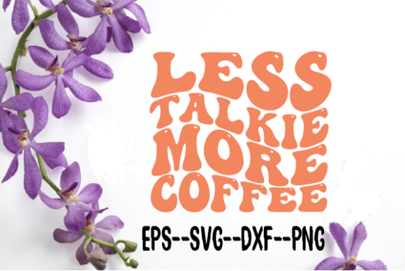 Less Talkie More Coffee Wavy Svg for Crafts and Graphics