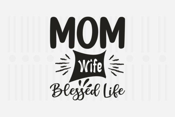 Mom Wife Blessed Life Mother's Day SVG Graphics