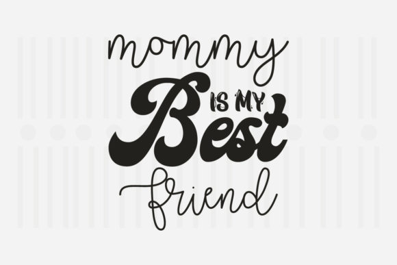 Mommy is My Best Friend Mother's Day SVG for Crafts and Graphics