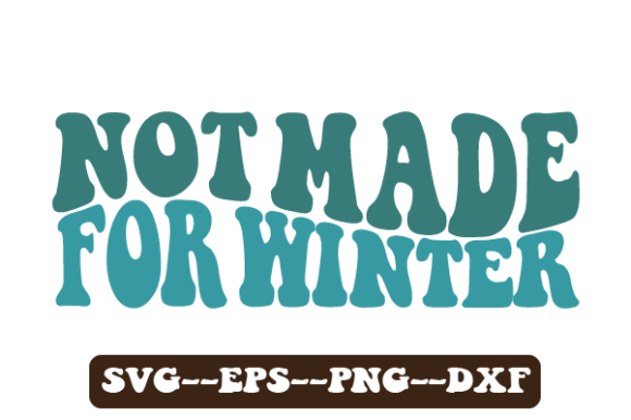 Not Made for Winter. Retro Wavy Svg for Crafts and Graphics