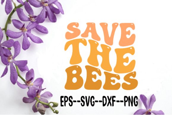 Save the Bees Flowers Retro Wavy Svg for Crafts and Graphics