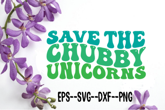 Save the Chubby Unicorns Wavy Svg for Crafts and Graphics