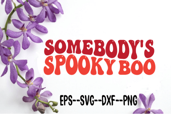 Somebody's Spooky Boo Wavy SVG for Crafts and Graphics