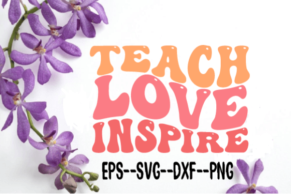 Teach Love Inspire Retro Wavy Svg for Crafts and Graphics