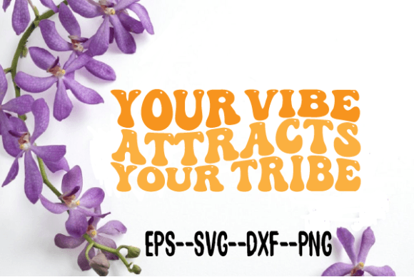 Your Vibe Attracts Your Tribe Wavy Svg for Crafts and Graphics